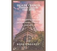 ISLA DE FRANCIA Francia Guía de viaje 2026: Tu compañero completo para explorar París y más allá