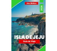 Isla de jeju guía de viaje 2026: Descubre maravillas naturales, senderos panorámicos, gastronomía local, sitios culturales y consejos esenciales para tu aventura en Corea del Sur