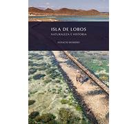 ISLA DE LOBOS, NATURALEZA E HISTORIA