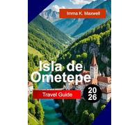 ISLA DE OMETEPE Travel Guide 2026: Explore Isla de Ometepe Nicaragua with Twin Volcano Views Jungle Trails Waterfalls and Unforgettable Island Adventures