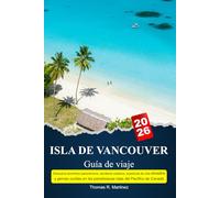 ISLA DE VANCOUVER Guía de viaje 2025-2026: Descubra recorridos panorámicos, senderos costeros, aventuras de vida silvestre y gemas ocultas en las paradisíacas islas del Pacífico de Canadá