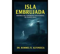 Isla Embrujada: Historia del Fenómeno Paranormal en Puerto Rico (Latinoamérica Paranormal)