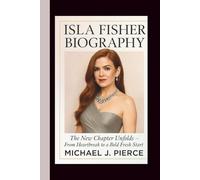 ISLA FISHER BIOGRAPHY: The New Chapter Unfolds - From Heartbreak to a Bold Fresh Start