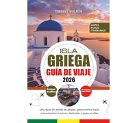 ISLA GRIEGA GUÍA DE VIAJE 2026: Una guía sin estrés de playas, gastronomía local, monumentos icónicos, festivales y joyas ocultas