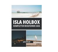 ISLA HOLBOX KOMPLETTER REISEFÜHRER 2026