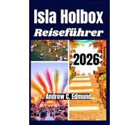 ISLA HOLBOX REISEFÜHRER 2026: Entdecken Sie Versteckte Strände, Spartipps, Tagesrouten, Lokale Küche, Transport und Sicherheit