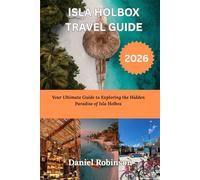 ISLA HOLBOX TRAVEL GUIDE 2026: Your Ultimate Guide to Exploring the Hidden Paradise of Isla Holbox