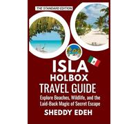 ISLA HOLBOX TRAVEL GUIDE: Explore Beaches, Wildlife, and the Laid-Back Magic of Secret Escape