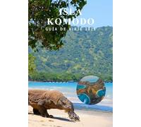 ISLA KOMODO GUÍA DE VIAJE 2026: Consejos completos, planificación del presupuesto, mejores itinerarios, cosas que hacer, excursiones en barco, fauna, ... local para visitantes primerizos en Indonesia