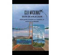 ISLA MACKINAC GUÍA DE VIAJE 2026: Tu guía completa de historia, naturaleza y relajación