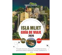 ISLA MLJET GUÍA DE VIAJE 2026: Principales atracciones, playas ocultas, actividades de aventura, gastronomía auténtica, experiencias culturales y planificación sin estrés
