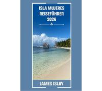 Isla Mujeres Reiseführer 2026: Ihr Experten-Reiseführer für Strände, Kultur, Essen und intensives Reisen auf Mexikos beliebtester Insel