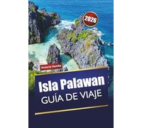 Isla Palawan GUÍA DE VIAJE 2026: Explore las mejores playas de Filipinas, los arrecifes de coral, las gemas ocultas, la cocina local y las aventuras al aire libre para quienes visitan por primera vez