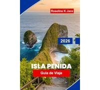 Isla Penida Guía de Viaje 2026: Explora playas impresionantes, miradores con vistas panorámicas, lugares para practicar snorkel, joyas ocultas y consejos esenciales para tu aventura en Bali
