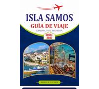 ISLA SAMOS GUÍA DE VIAJE 2026-2027: Descubre playas, maravillas antiguas, encantadores pueblos y itinerarios listos para seguir para una escapada memorable al Egeo
