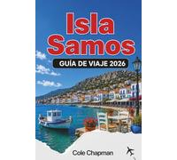 Isla Samos GUÍA DE VIAJE 2026: Explora playas, ruinas antiguas, pueblos de montaña, rutas de senderismo, gastronomía local, cultura del vino, opciones ... primerizos y viajeros independientes