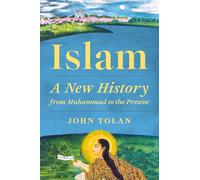 Islam: A New History from Muhammad to the Present