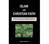 Islam and Christian Faith: Rather be Muslim or become Christian?
