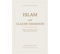 ISLAM and CLAUDE SHANNON: Entropy, Transmission and the Preservation of the Sacred