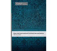 Islam and International Criminal Law and Justice