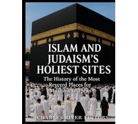 Islam and Judaism’s Holiest Sites: The History of the Most Revered Places for Muslims and Jews