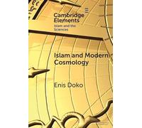 Islam and Modern Cosmology (Elements in Islam and Science)