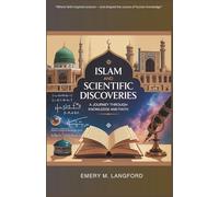 Islam and Scientific Discoveries: A Journey Through Knowledge and Faith