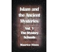 Islam and the Ancient Mysteries Vol. 1: The Mystery Schools