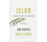 Islam and the Future of Tolerance: A Dialogue