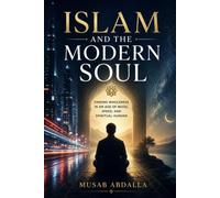 Islam and the Modern Soul: Finding Wholeness in an Age of Noise, Speed, and Spiritual Hunger