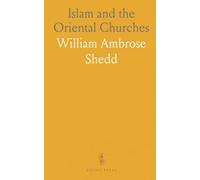 Islam and the Oriental Churches: Their Historical Relations; Students Lectures on Missions, Princeton Theological Seminary 1902-3