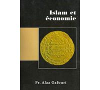 Islam et Economie: Réflexion sur les principes fondamentaux de l'économie islamique