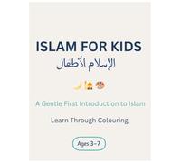 Islam for Kids: A Gentle First Introduction to Islam-Learn Through Colouring