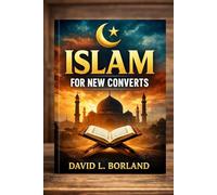 Islam For New Converts: Islamic teachings Books for New Converts, Religious Believer and a practicing Muslim