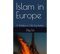 Islam in Europe: A Wildfire in Old, Dry Bushes