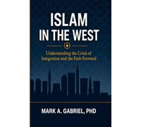 Islam in the West: Understanding the Crisis of Integration and the Path Forward