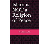 Islam is Not A Religion of Peace: The True Face of Islam and Muhammad: Part 2