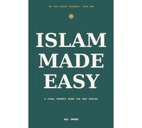 Islam Made Easy: A Clear, Friendly Guide for New Muslims: 1 (The New Muslim Companion)