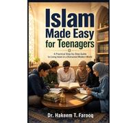 Islam Made Easy for Teenagers: A Practical Step-by-Step Guide to Living Islam in a Distracted Modern World
