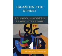 Islam on the Street: Religion in Modern Arabic Literature