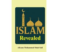 Islam Revealed: Understanding the Faith of 1.9 billion People