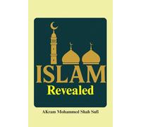 Islam Revealed: Understanding the Faith of 1.9 billion People