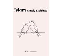 Islam, Simply Explained: For Curious Minds, Understanding Beyond Stereotypes