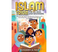 Islam Trivia for All Ages and Beginners: Activate Your Brain and Stimulate Memory with Interesting Facts and Challenging Quizzes for Muslims (The Islamic Spiritual Journey Series)