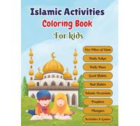 Islamic Activities Coloring Book for Kids: Five Pillars of Islam, Daily Duas & Azkar, Good Habits, Islamic Occasions, Prophets, Mosques, Coloring Pages & Fun Activities for Muslim Kids Ages 4-8