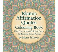 Islamic Affirmation Quotes Colouring Book: Find Peace with 60 Spiritual Pages + 30 Relaxing Bonus Puzzles