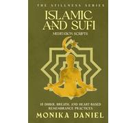 Islamic and Sufi Meditation Scripts: 15 Dhikr, Breath, and Heart-Based Remembrance Practices (The Stillness Series)