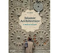 Islamic Architecture: A World History