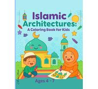 Islamic Architectures: A Fun Coloring Book of Mosques, Domes, and Minarets for Kids Ages 4-7