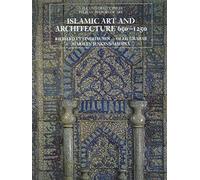 Islamic Art and Architecture, 650-1250 (The Yale University Press Pelican History of Art Series)